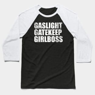 gaslight gatekeep girlboss - Vintage Text Baseball T-Shirt